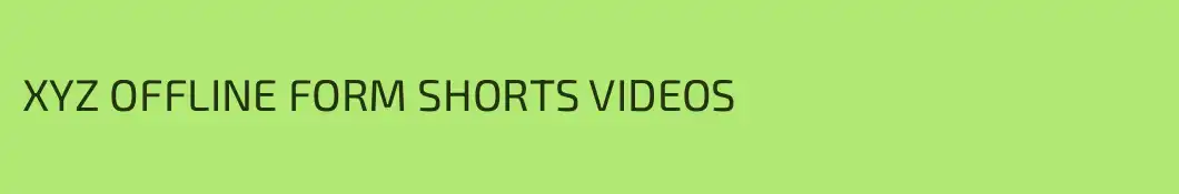 XYZ OFFLINE FORM SHORTS VIDEOS 